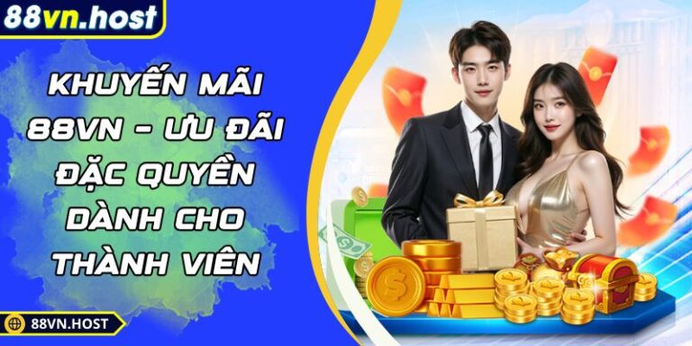 Khuyến Mãi 88VN – Ưu Đãi Đặc Quyền Dành Cho Thành Viên 3 Khuyến mãi 88VN