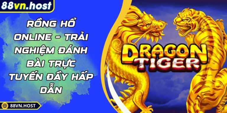 Rồng Hổ Online – Trải Nghiệm Đánh Bài Trực Tuyến Đầy Hấp Dẫn 2 Rồng hổ online