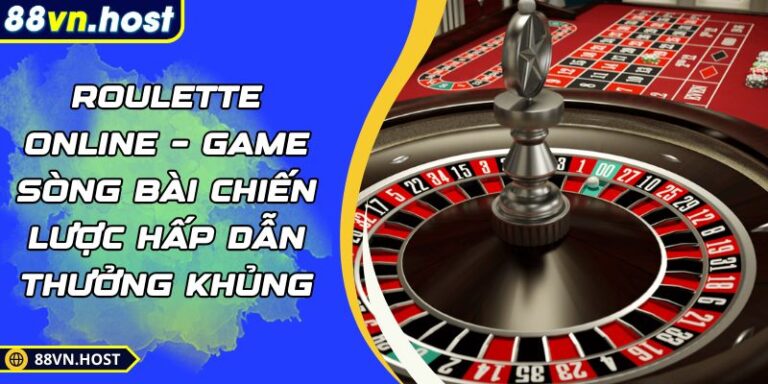 Roulette Online – Game Sòng Bài Chiến Lược Hấp Dẫn Thưởng Khủng 3 Roulette online
